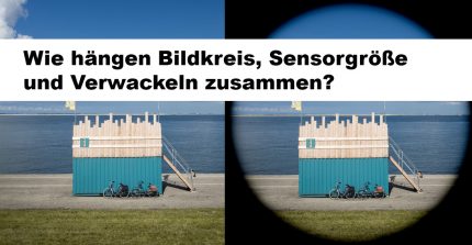 Illustration zu: "Wie hängen Bildkreis, Sensorgröße und Verwackeln zusammen?"